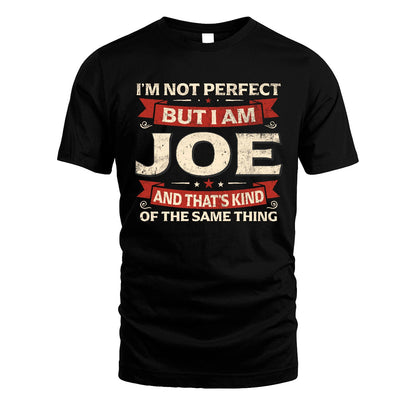 JOE 13K1-566 I'm Not Perfect But I Am...