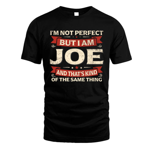 JOE 13K1-566 I'm Not Perfect But I Am...