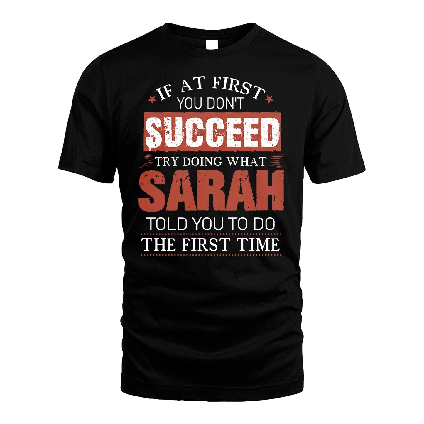 SARAH 13K1-82–Personalized Funny Quote Apparel “If At First You Don’t Succeed”