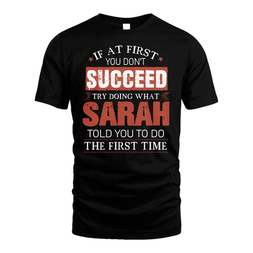 SARAH 13K1-82–Personalized Funny Quote Apparel “If At First You Don’t Succeed”