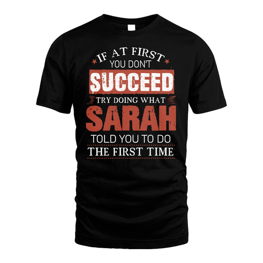 SARAH 13K1-82–Personalized Funny Quote Apparel “If At First You Don’t Succeed”