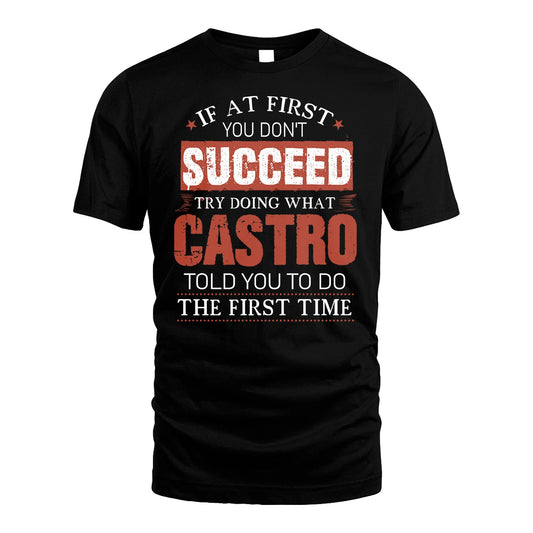 CASTRO 13K1-82–Personalized Funny Quote Apparel “If At First You Don’t Succeed”