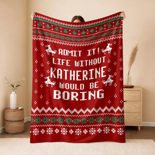 Life Without Your Name Would Be Boring Deer Red Christmas Blanket KATHERINE 13K1 BK25