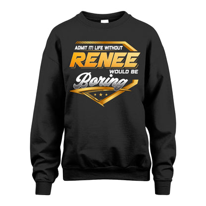 RENEE 13K1-513 Personalized "Admit It! Life Without ... Would Be Boring"