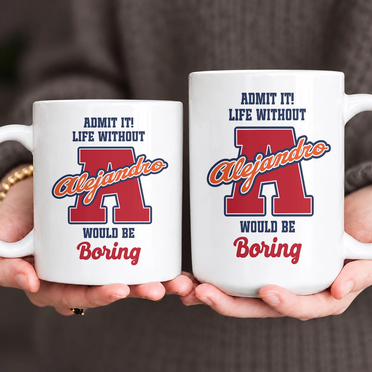 Admit It Life Without Your Name Would Be Boring Sporty Mug ALEJANDRO 13K1 MG17