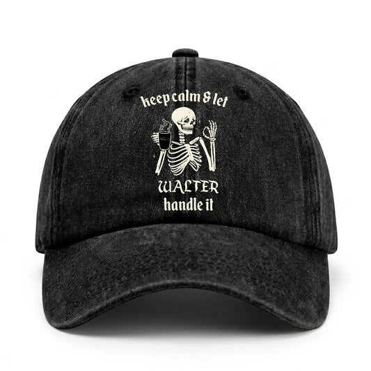 Keep Calm & Let Your Name Handle It Funny Skeleton Washed Cap WALTER 13K1 C132PF