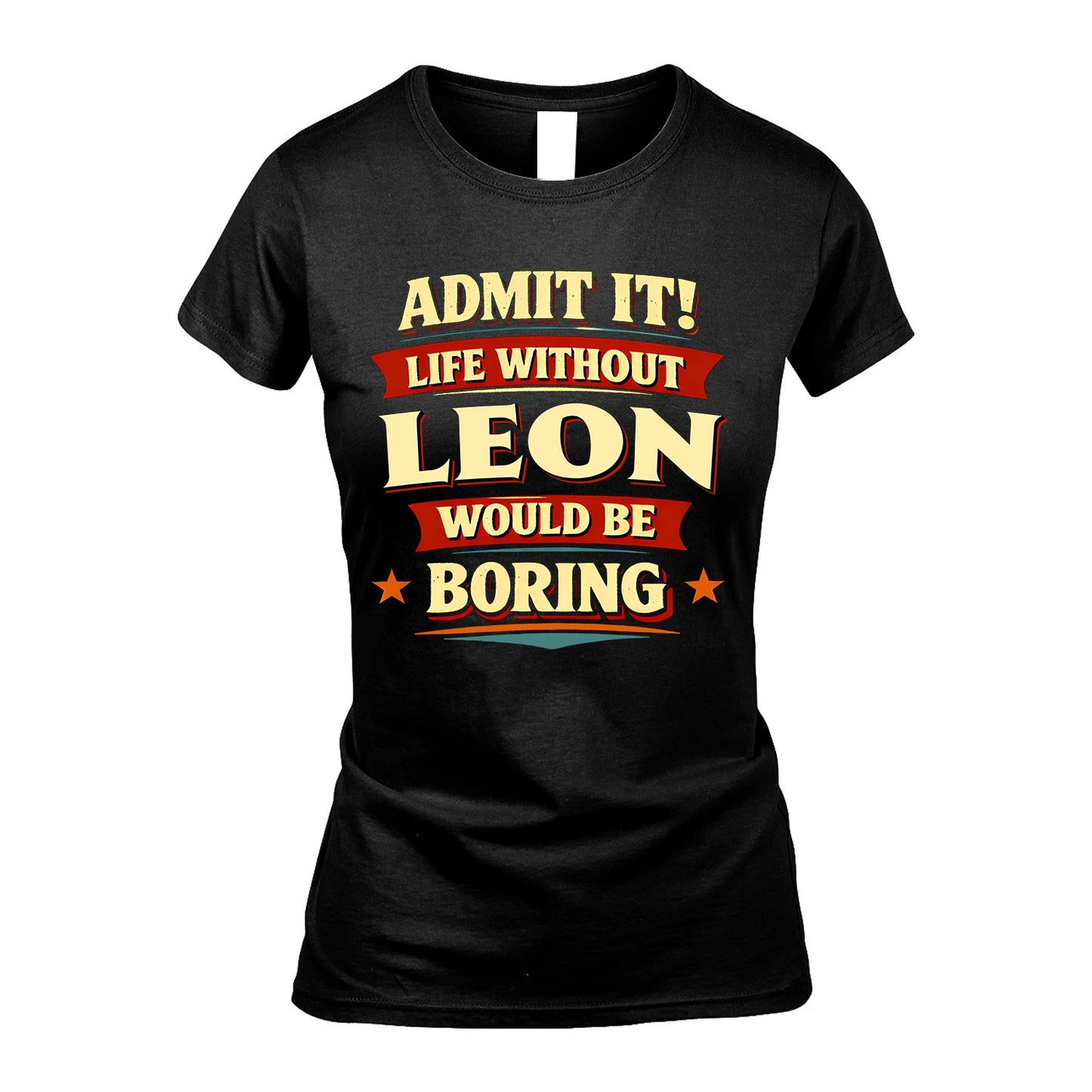 LEON 13K1-503 Admit It Life Without...