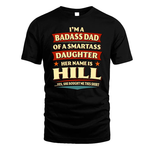HILL 13K1-535 I'm A Badass Dad Of A Smartass Daughter Her Name Is ...