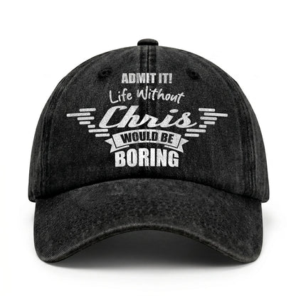Admit It Life Without Your Name Would Be Boring Vintage Cap CHRIS 13K1 C44PF