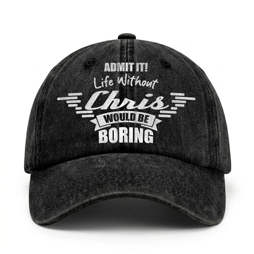 Admit It Life Without Your Name Would Be Boring Vintage Cap CHRIS 13K1 C44PF