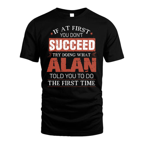 ALAN 13K1-82–Personalized Funny Quote Apparel “If At First You Don’t Succeed”