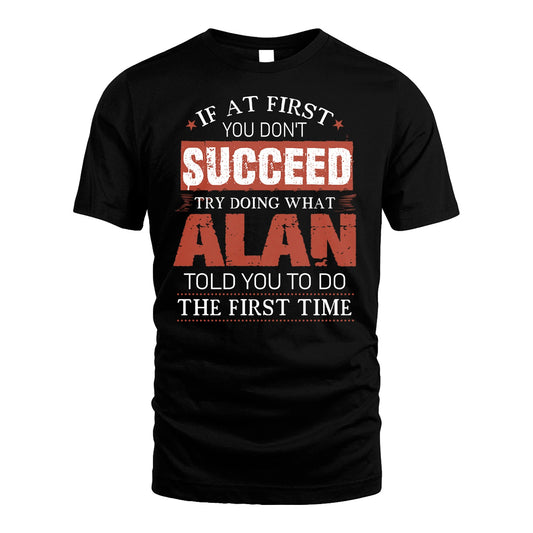 ALAN 13K1-82–Personalized Funny Quote Apparel “If At First You Don’t Succeed”