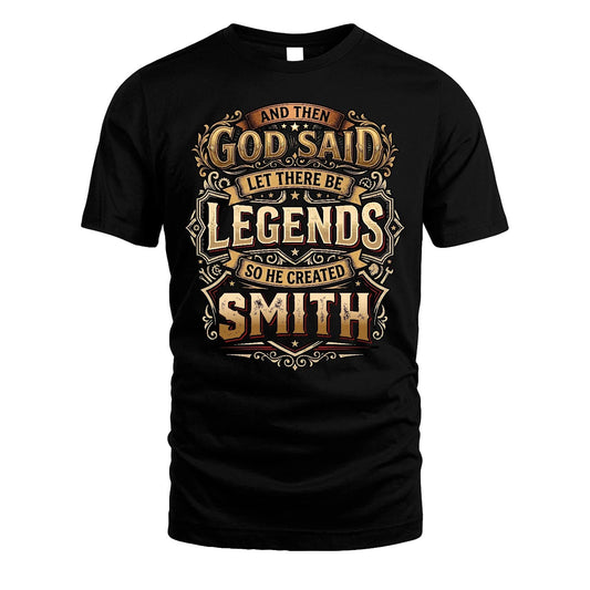 SMITH 13K1-540 And Then God Said Let There Be Legends...