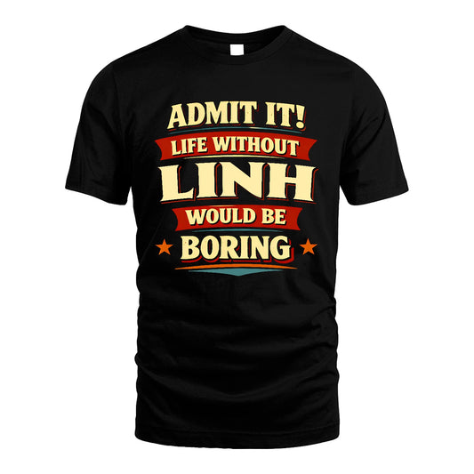 LINH 13K6-503 Admit It Life Without...