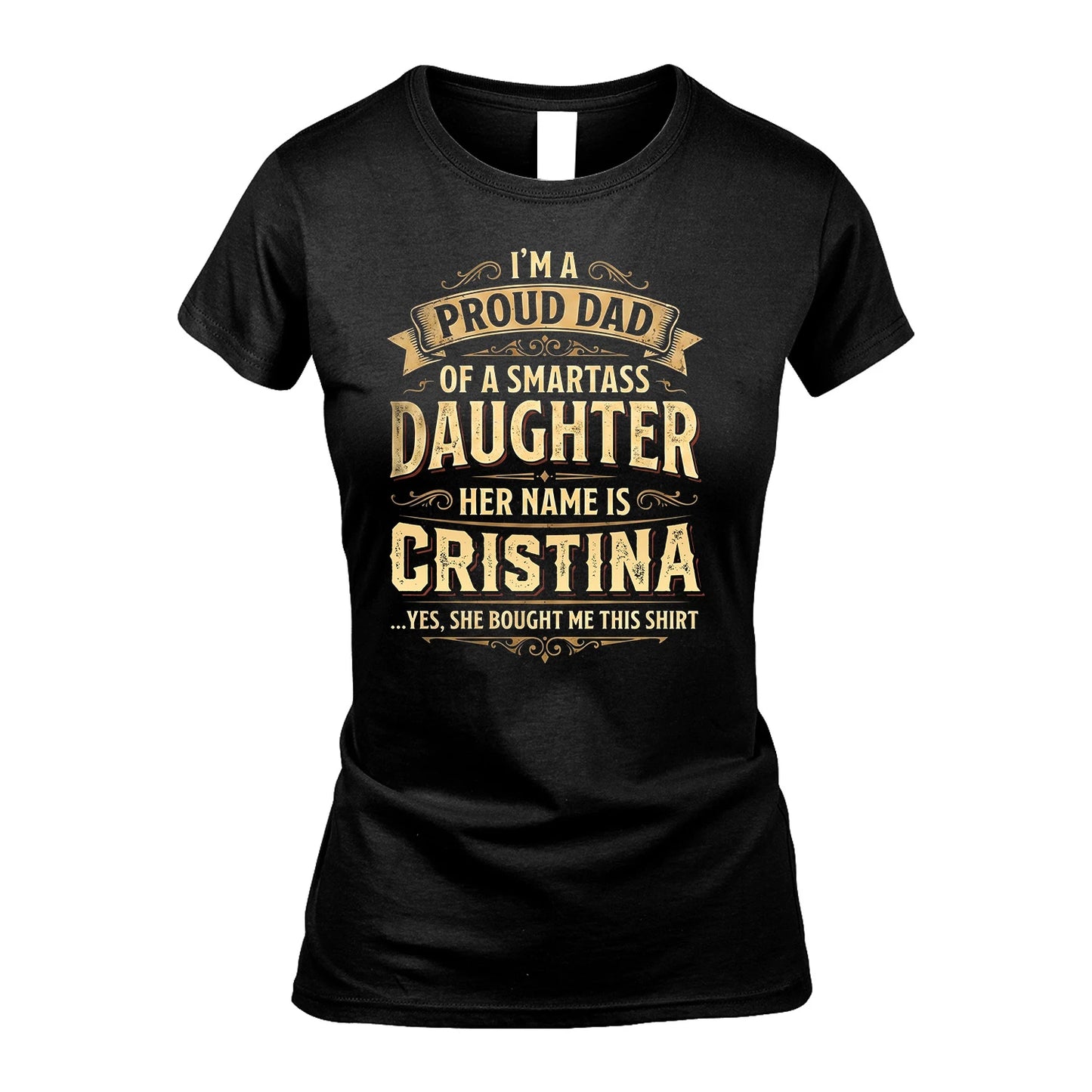 CRISTINA 13K1-356 I'm A Proud Dad Of A Smartass Daughter Her Name Is...