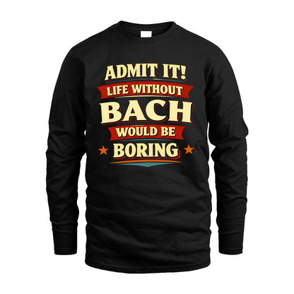 BACH 13K9-503 Admit It Life Without...
