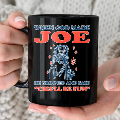 When God Made Your Name Funny Mug JOE 13K1 MG13