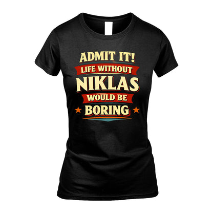 NIKLAS 13K8-503 Admit It Life Without...
