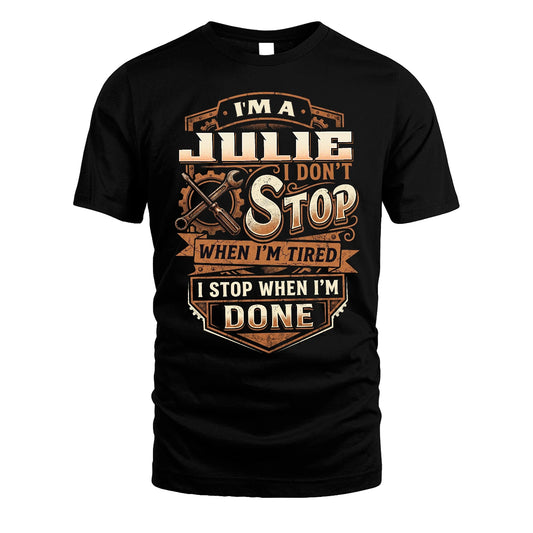 JULIE 13K1-531 I Don't Stop When I'm Tired I Stop When I'm Done