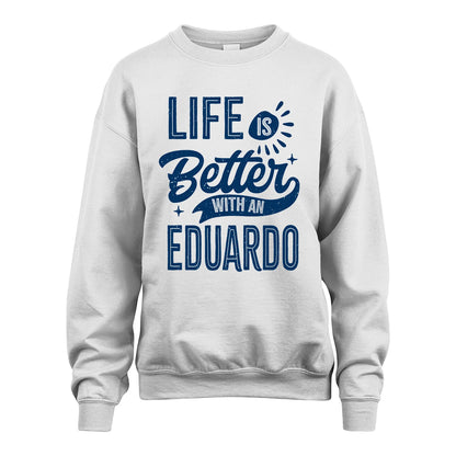 EDUARDO 13K1-116 Personalized Name Quote T-Shirt Life Is Better With Unisex Gift