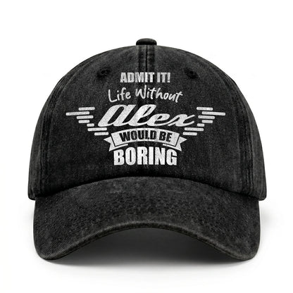 Admit It Life Without Your Name Would Be Boring Vintage Cap ALEX 13K1 C44PF