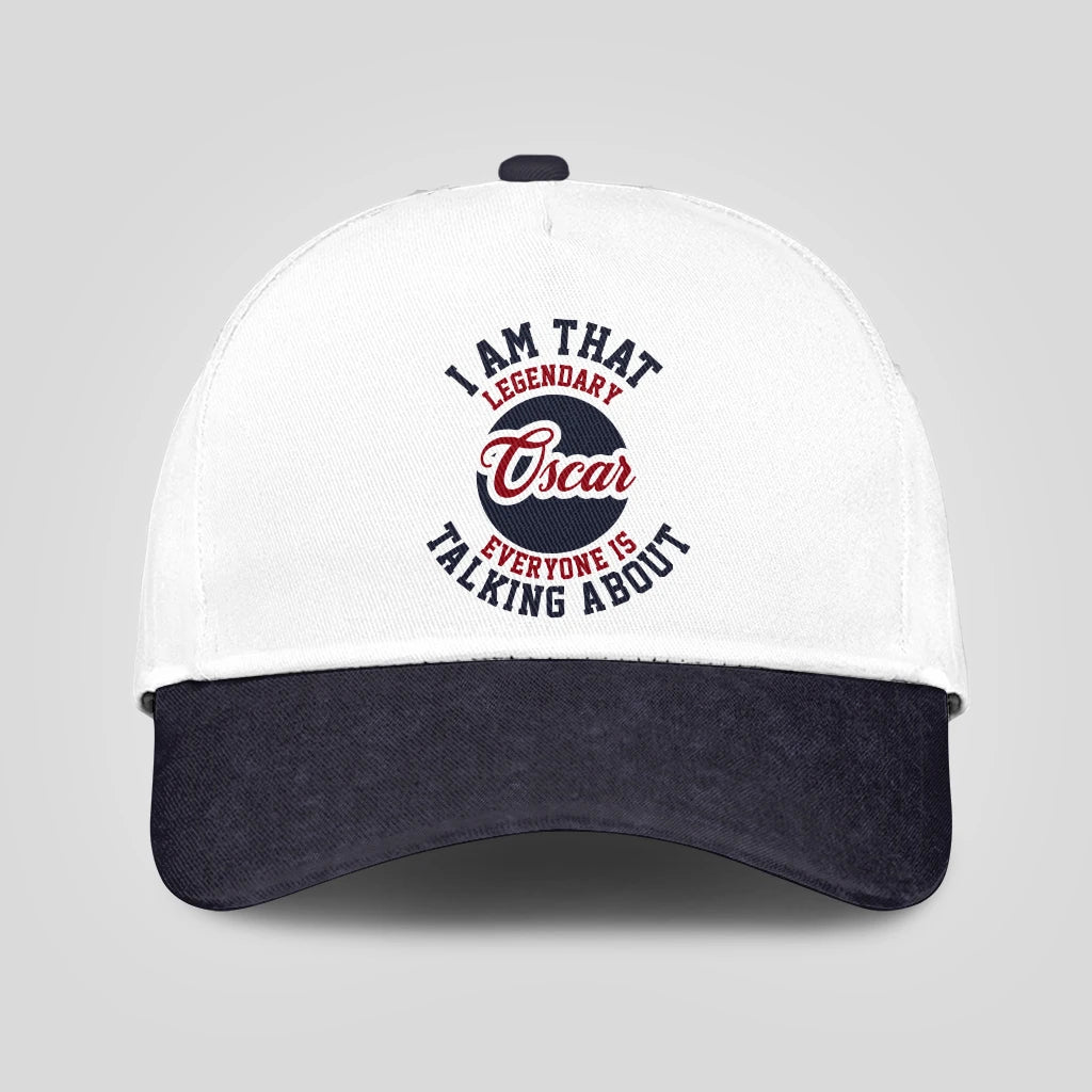 I Am That Legendary Your Name Everyone Is Talking About Baseball Cap OSCAR 13K1 C107PF