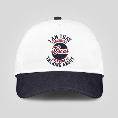 I Am That Legendary Your Name Everyone Is Talking About Baseball Cap OSCAR 13K1 C107PF