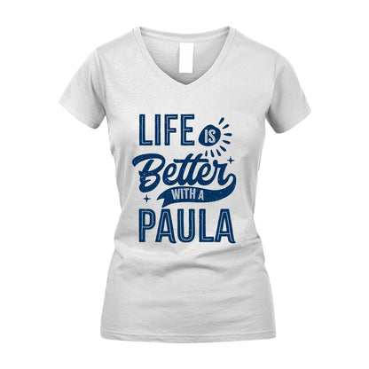 PAULA 13K1-116 Personalized Name Quote T-Shirt Life Is Better With Unisex Gift