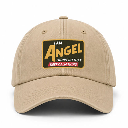 I Am Your Name I Don't Do That Keep Calm Thing Cap ANGEL 13K1 C54PF