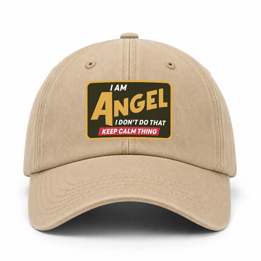 I Am Your Name I Don't Do That Keep Calm Thing Cap ANGEL 13K1 C54PF