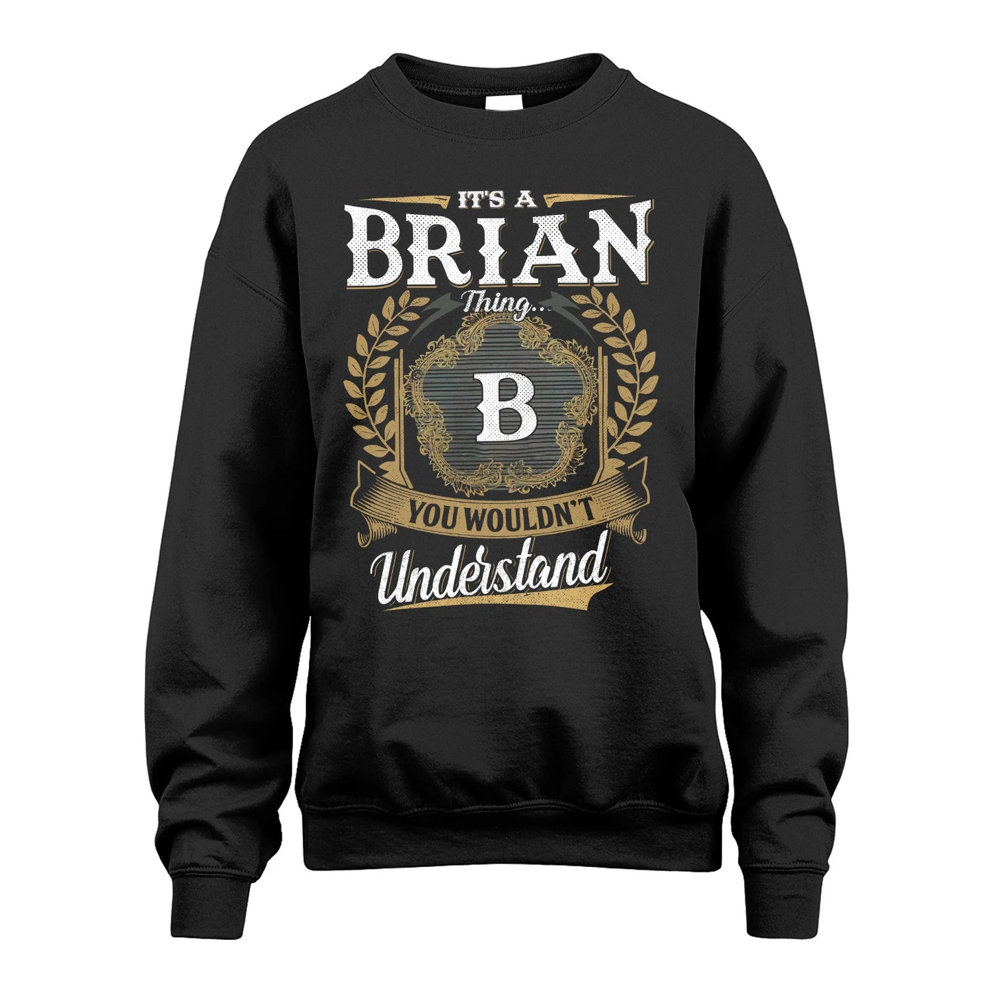 BRIAN 13K1-1–Personalized Name Quote Apparel “It’s an NAME Thing You Wouldn’t Understand”