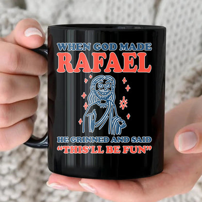 When God Made Your Name Funny Mug RAFAEL 13K1 MG13