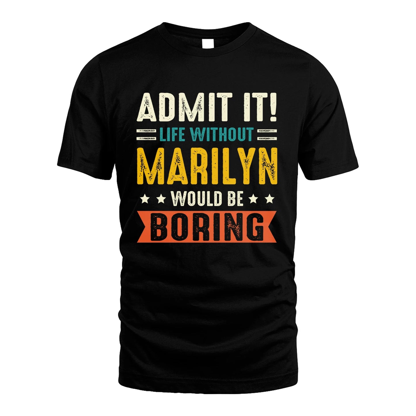 MARILYN 13K2-124–Personalized Funny Quote Apparel “Life Without NAME Would Be Boring”