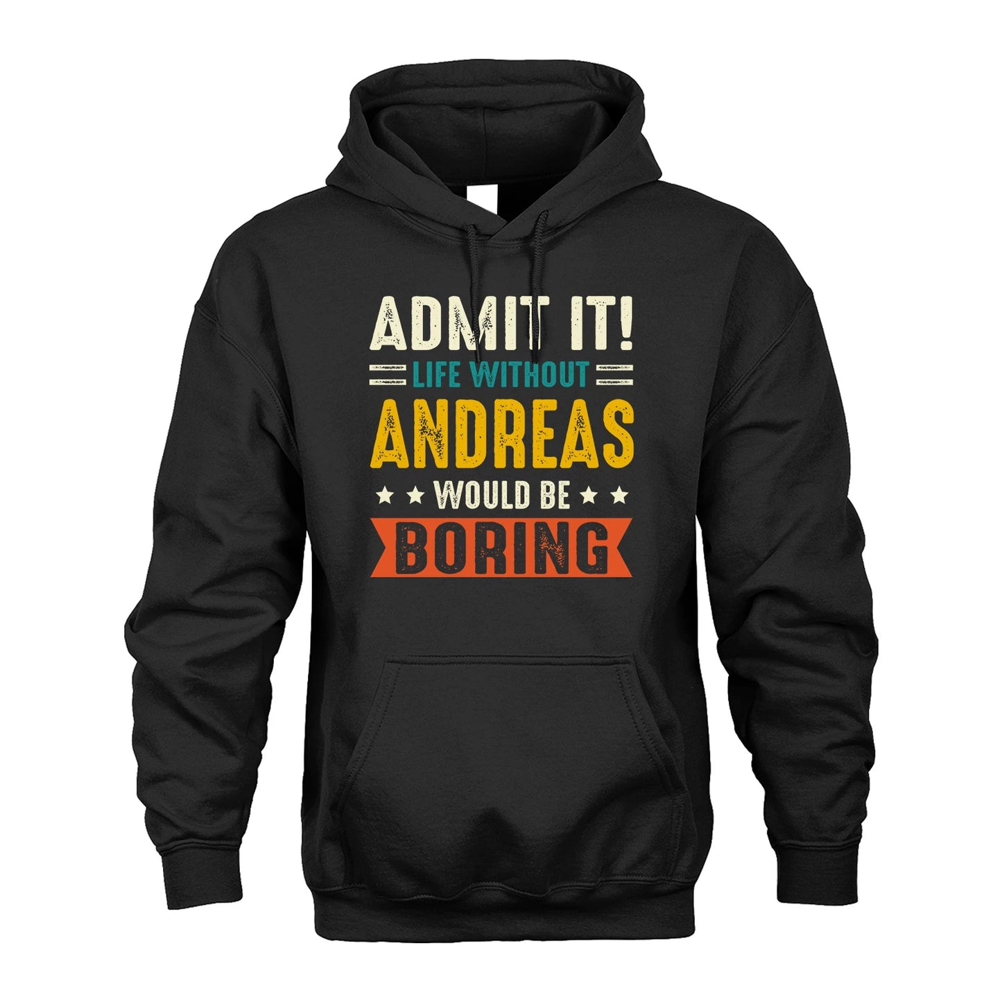 ANDREAS 13K2-124–Personalized Funny Quote Apparel “Life Without NAME Would Be Boring”