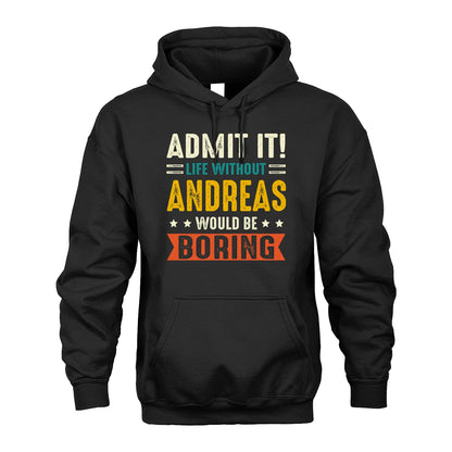 ANDREAS 13K2-124–Personalized Funny Quote Apparel “Life Without NAME Would Be Boring”