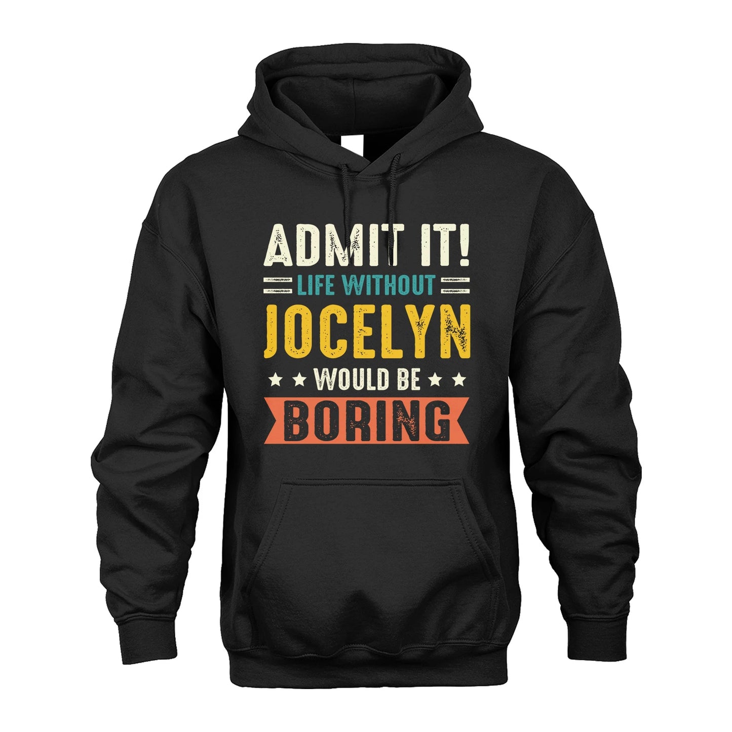 JOCELYN 13K3-124–Personalized Funny Quote Apparel “Life Without NAME Would Be Boring”