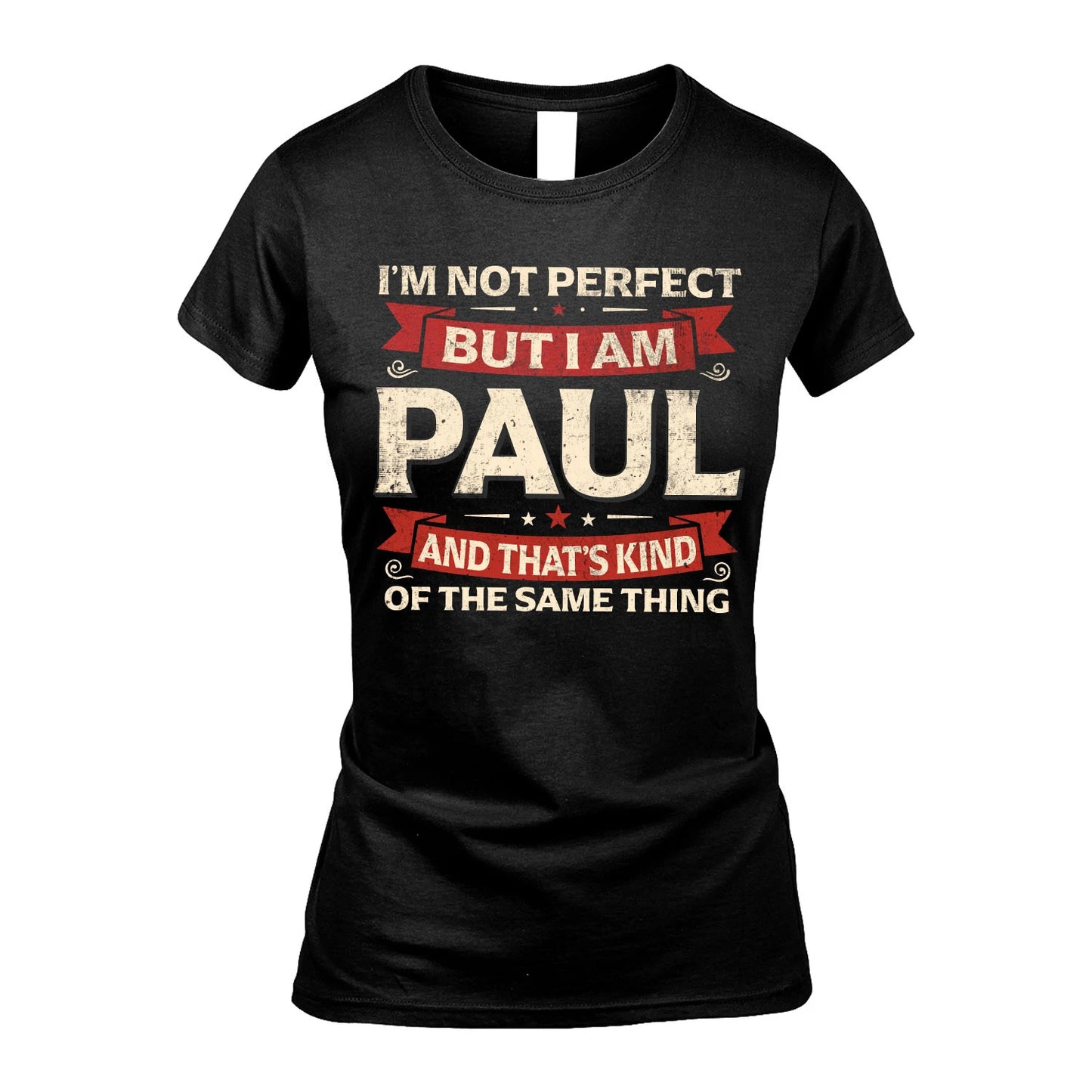 PAUL 13K1-566 I'm Not Perfect But I Am...