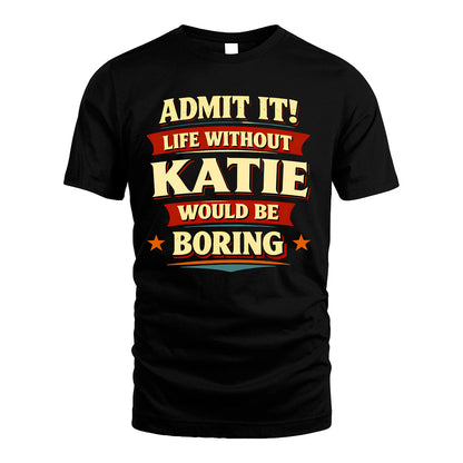 KATIE 13K1-503 Admit It Life Without...