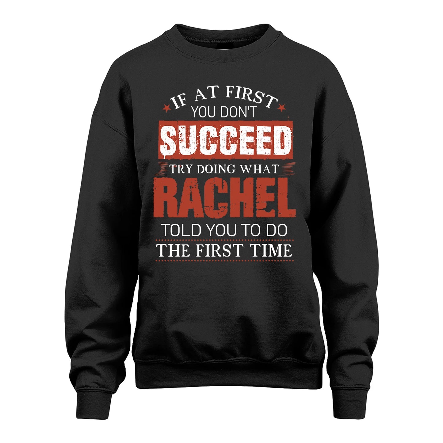 RACHEL 13K1-82–Personalized Funny Quote Apparel “If At First You Don’t Succeed”