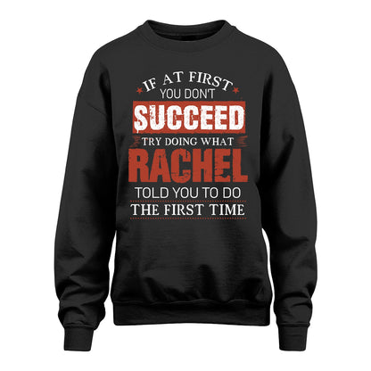 RACHEL 13K1-82–Personalized Funny Quote Apparel “If At First You Don’t Succeed”