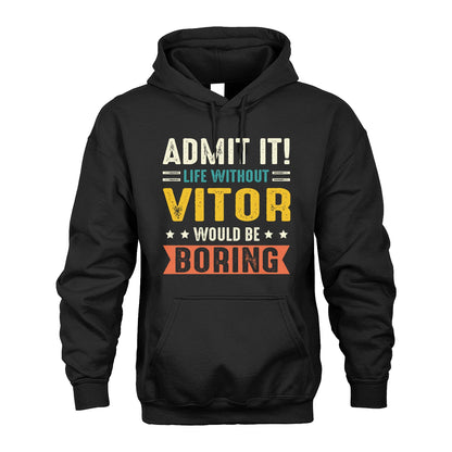 VITOR 13K3-124–Personalized Funny Quote Apparel “Life Without NAME Would Be Boring”