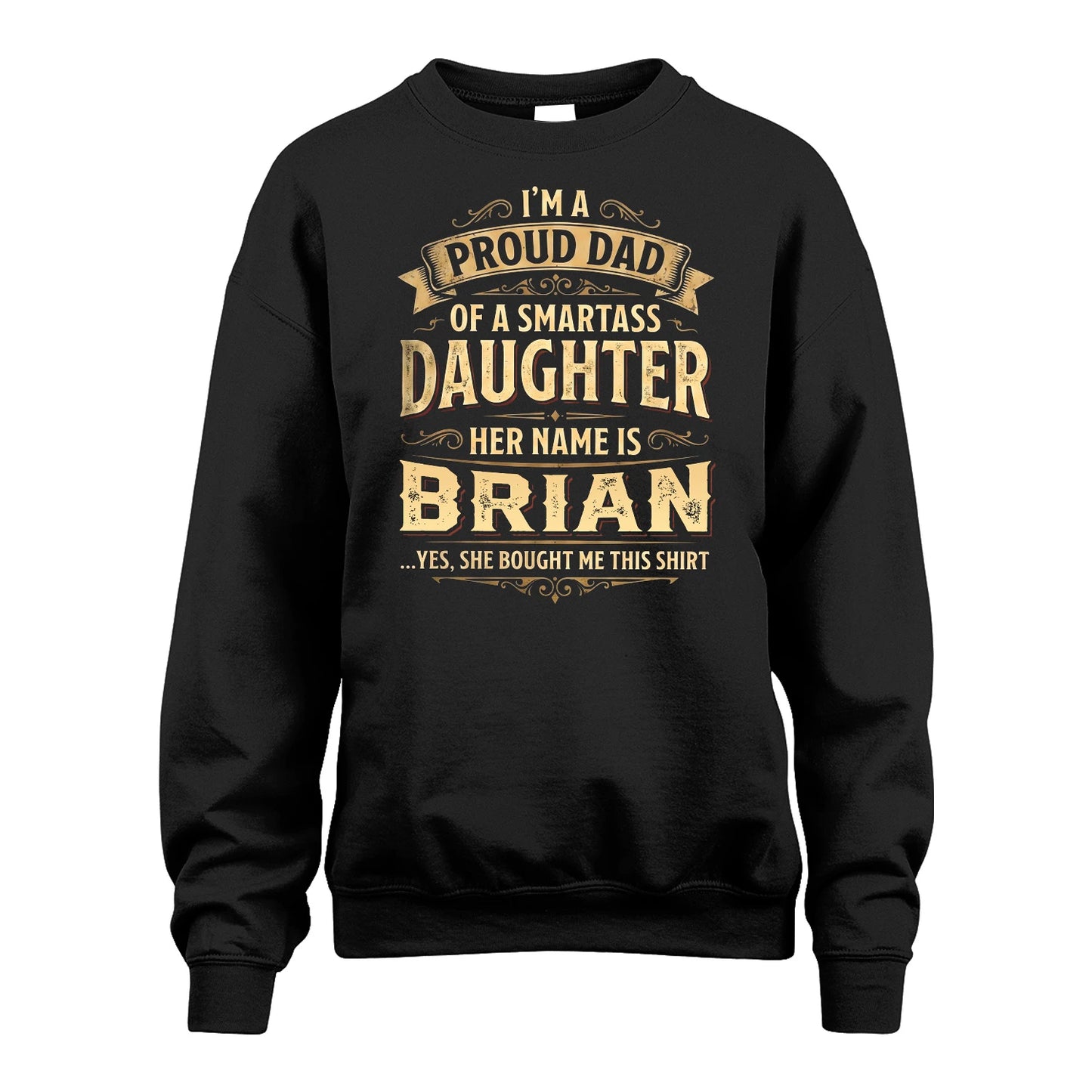 BRIAN 13K1-356 I'm A Proud Dad Of A Smartass Daughter Her Name Is...