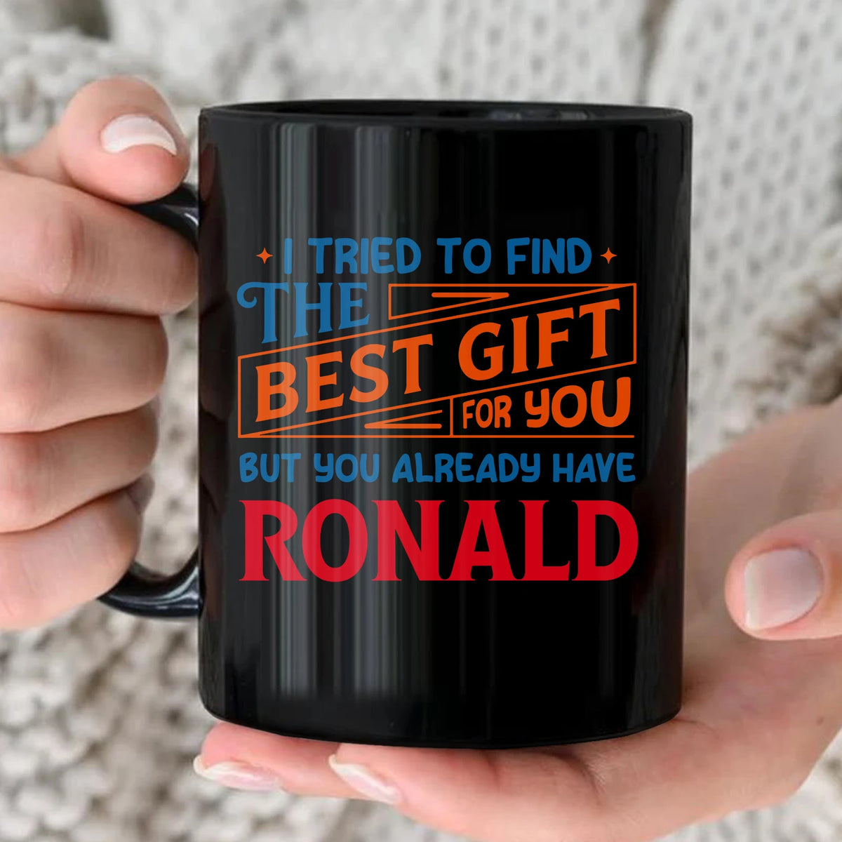 You Already Have Your Name Custom Mug - Funny Gift RONALD 13K1 MG15