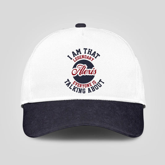I Am That Legendary Your Name Everyone Is Talking About Baseball Cap ALEXIS 13K1 C107PF