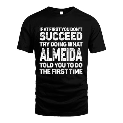 ALMEIDA 13K2-117Personalized Funny Quote Apparel If At First You Dont Succeed