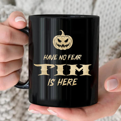 Have No Fear Your Name Is Here Halloween Pumpkin Mug TIM 13K1 MG35