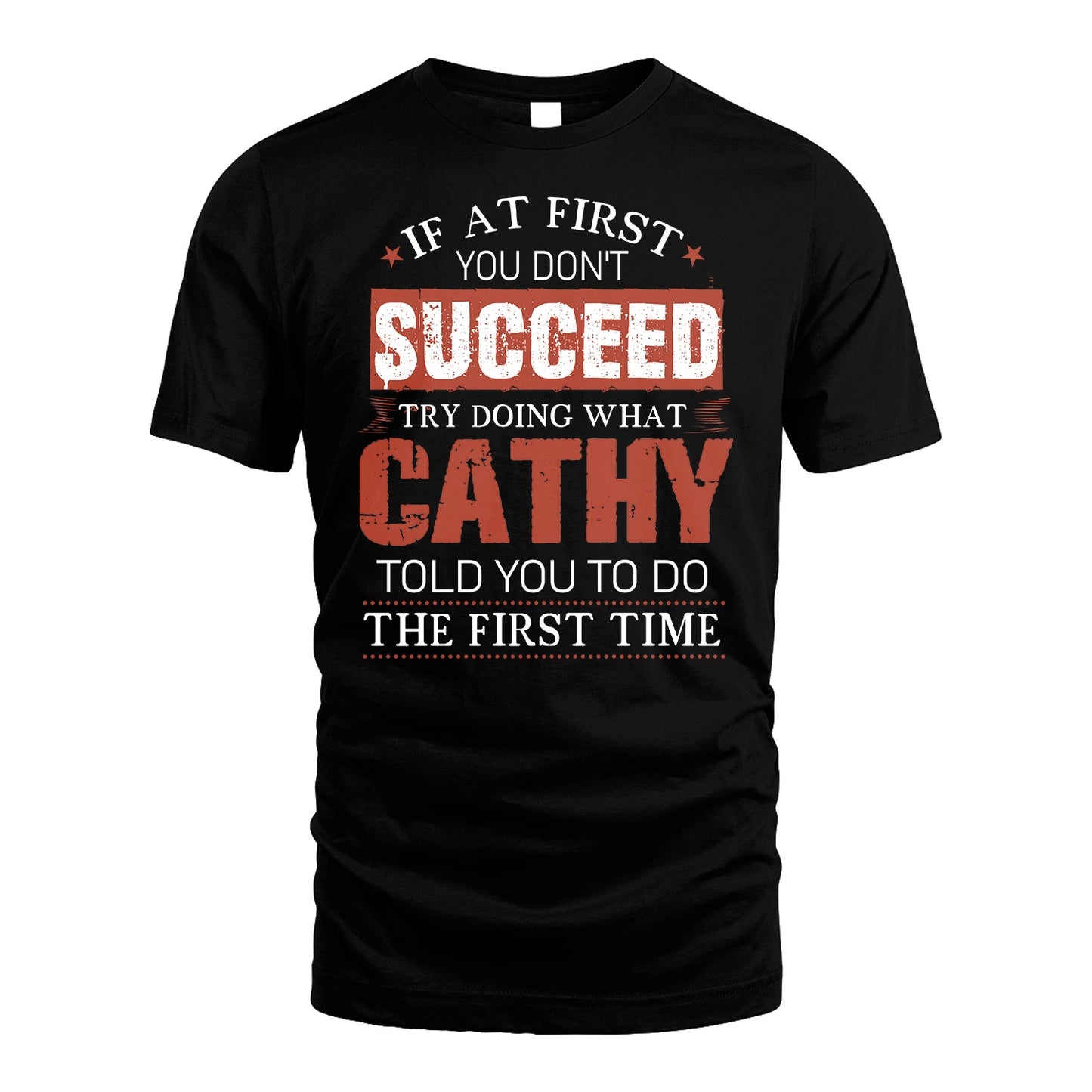 CATHY 13K1-82–Personalized Funny Quote Apparel “If At First You Don’t Succeed”