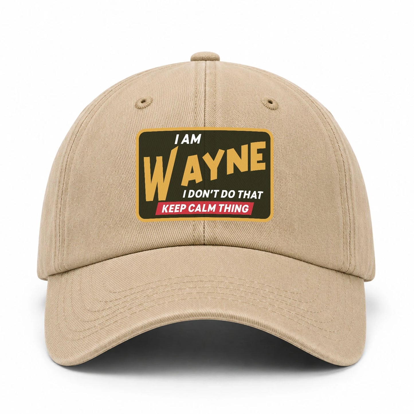 I Am Your Name I Don't Do That Keep Calm Thing Cap WAYNE 13K1 C54PF