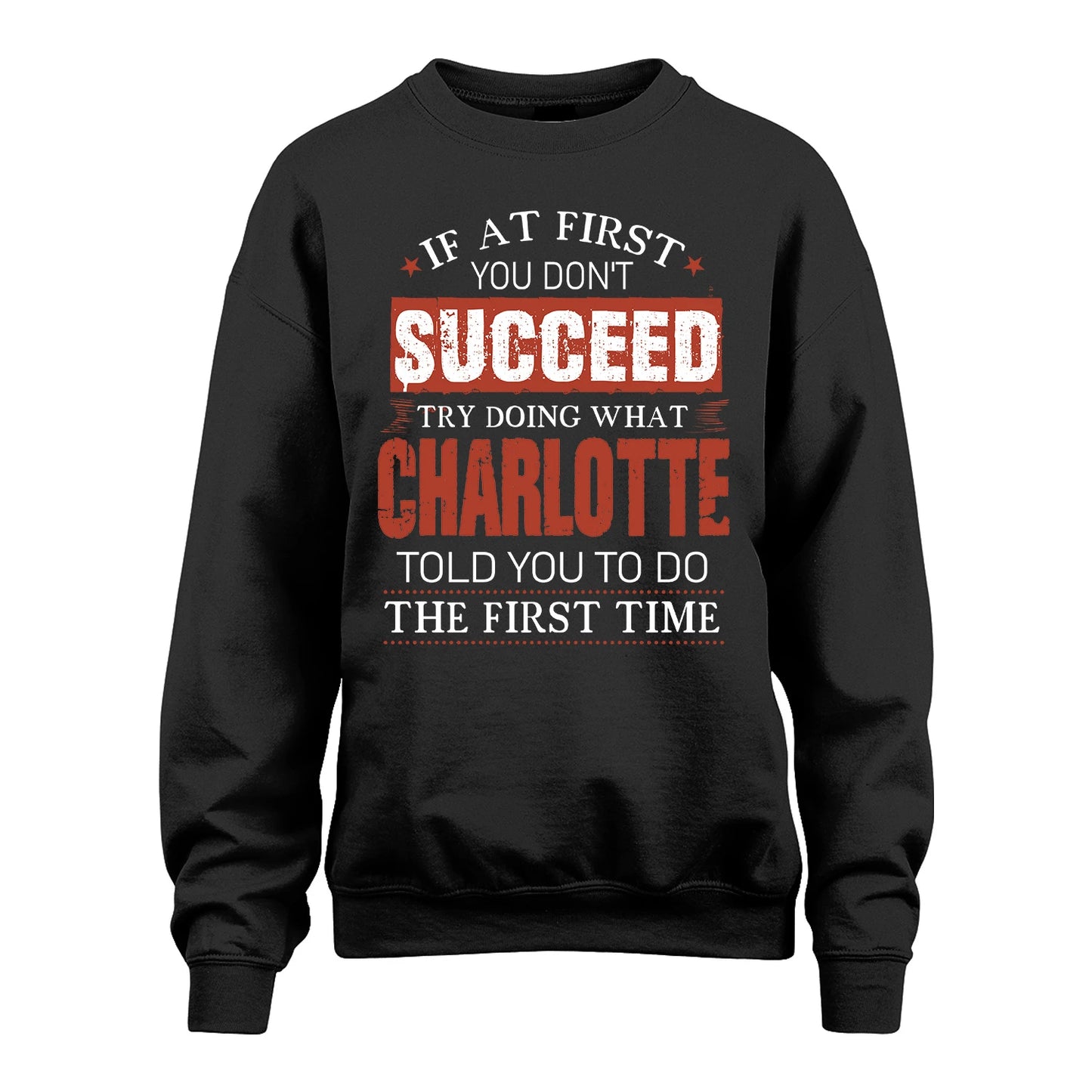 CHARLOTTE 13K1-82–Personalized Funny Quote Apparel “If At First You Don’t Succeed”