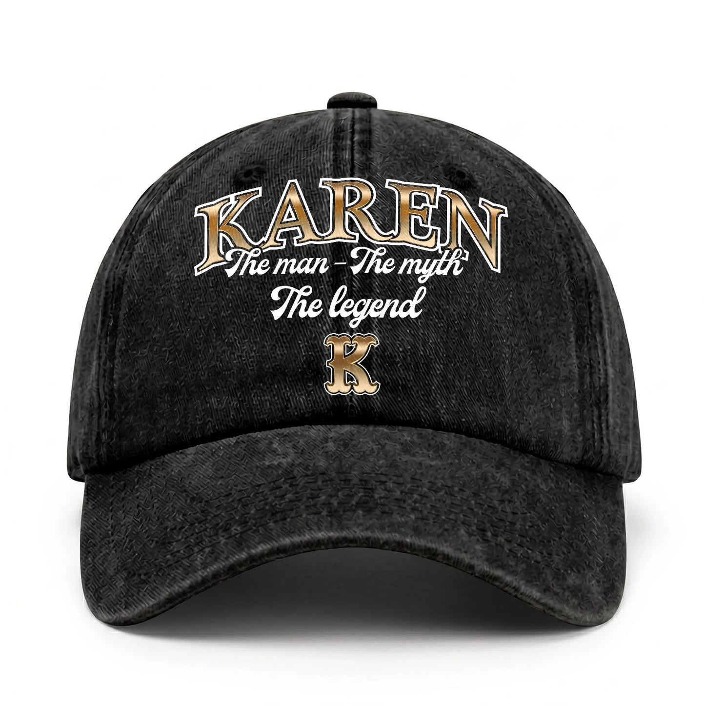 The Man - The Myth - The Legend KAREN 13K C21PF
